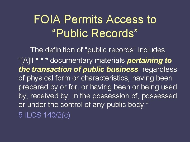 FOIA Permits Access to “Public Records” The definition of “public records” includes: “[A]ll *