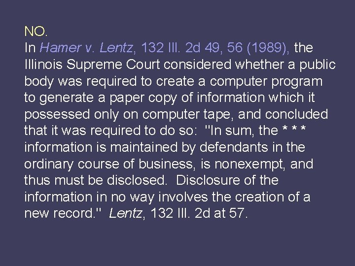 NO. In Hamer v. Lentz, 132 Ill. 2 d 49, 56 (1989), the Illinois
