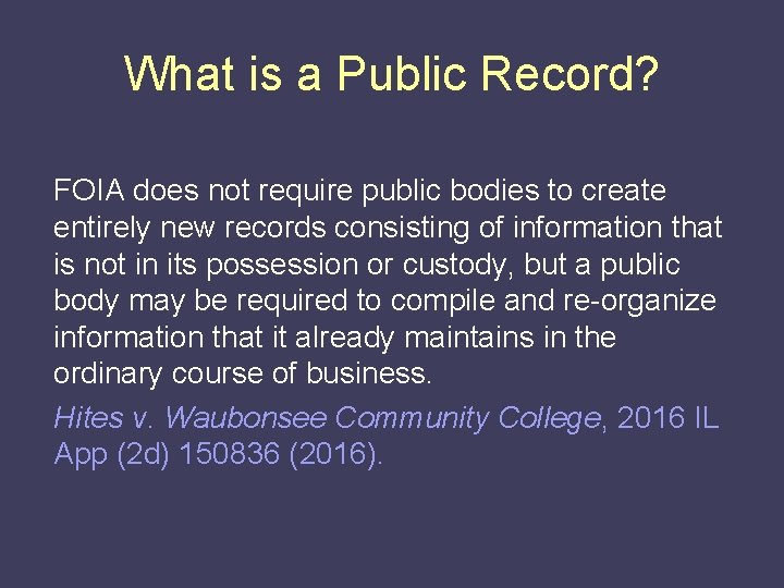 What is a Public Record? FOIA does not require public bodies to create entirely