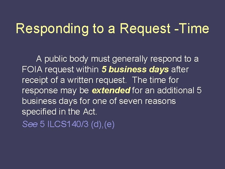 Responding to a Request -Time A public body must generally respond to a FOIA
