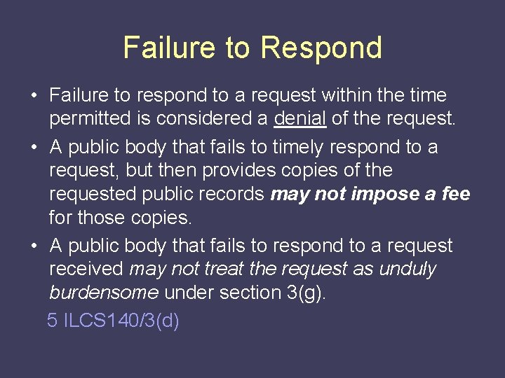 Failure to Respond • Failure to respond to a request within the time permitted