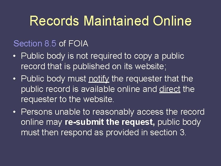 Records Maintained Online Section 8. 5 of FOIA • Public body is not required