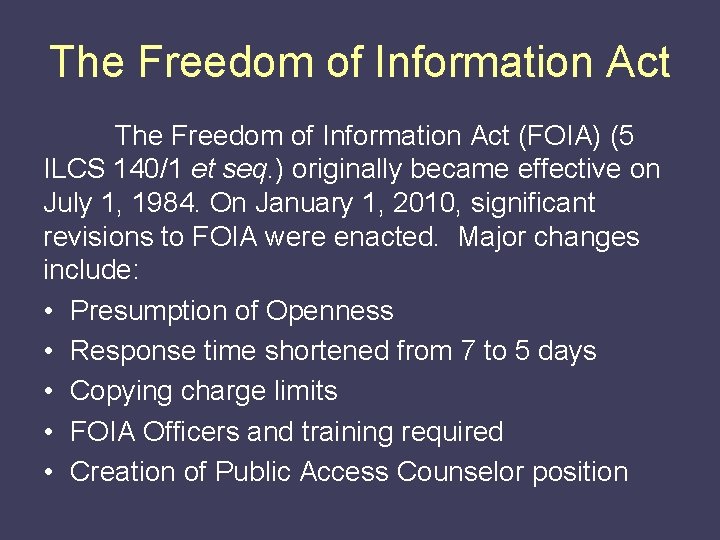 The Freedom of Information Act (FOIA) (5 ILCS 140/1 et seq. ) originally became