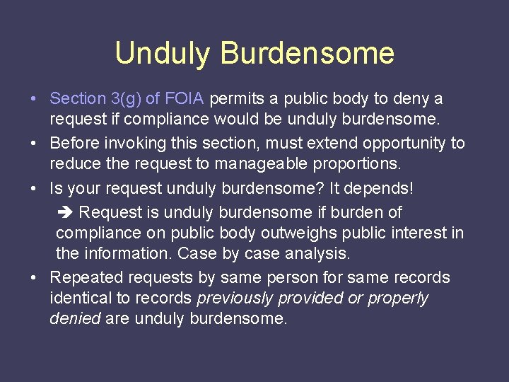 Unduly Burdensome • Section 3(g) of FOIA permits a public body to deny a