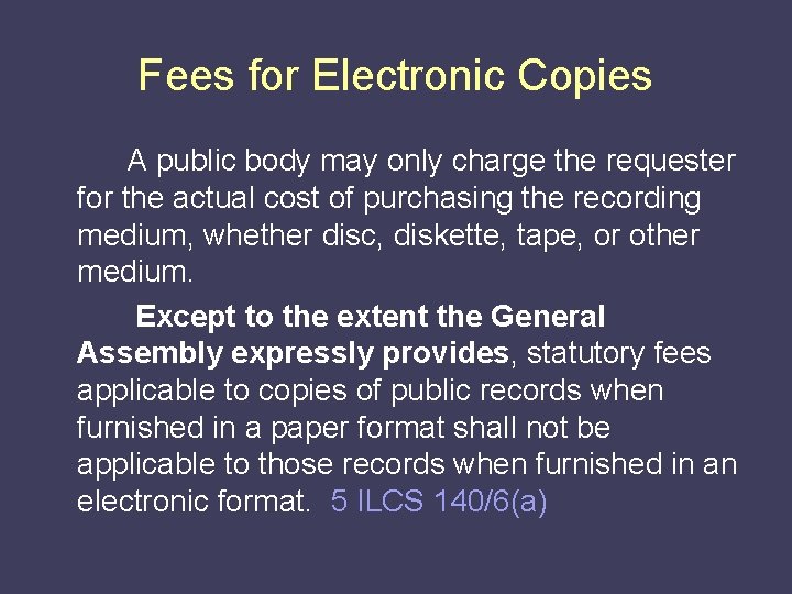 Fees for Electronic Copies A public body may only charge the requester for the