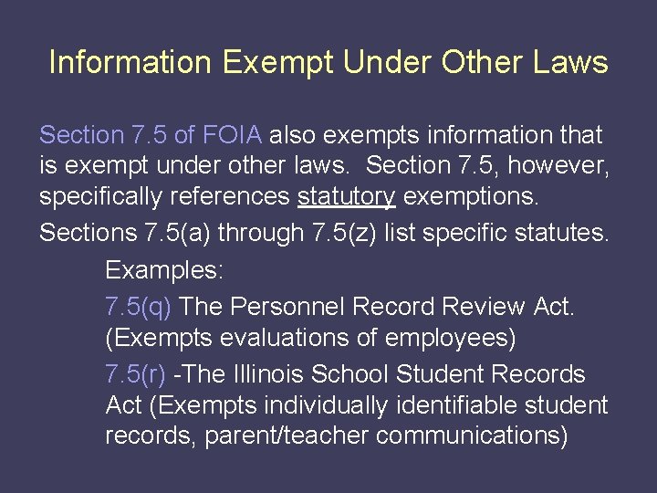 Information Exempt Under Other Laws Section 7. 5 of FOIA also exempts information that