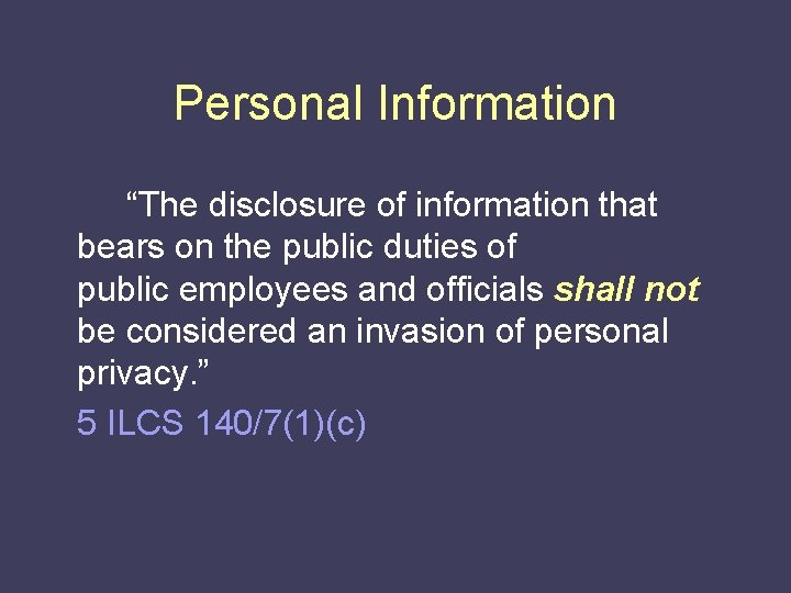 Personal Information “The disclosure of information that bears on the public duties of public