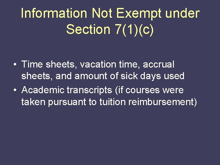 Information Not Exempt under Section 7(1)(c) • Time sheets, vacation time, accrual sheets, and