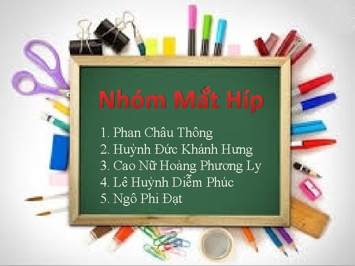 Nhóm Mắt Híp 1. Phan Châu Thông 2. Huỳnh Đức Khánh Hưng 3. Cao