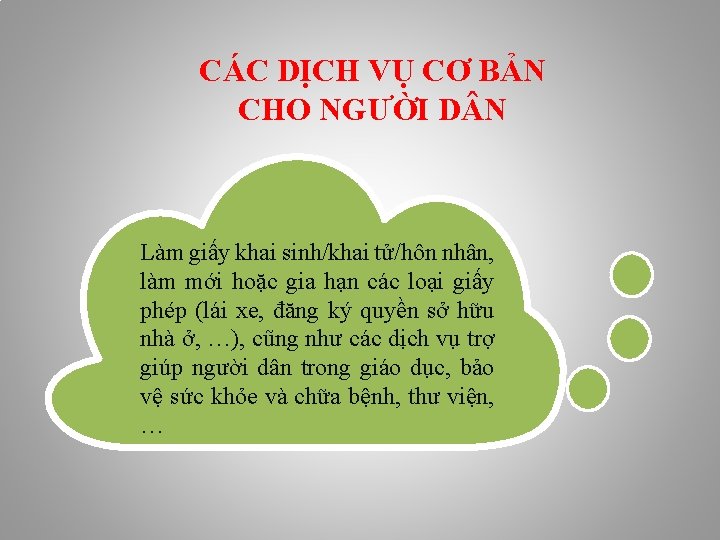 CÁC DỊCH VỤ CƠ BẢN CHO NGƯỜI D N Làm giấy khai sinh/khai tử/hôn