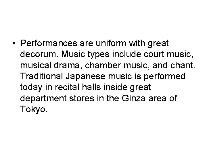  • Performances are uniform with great decorum. Music types include court music, musical