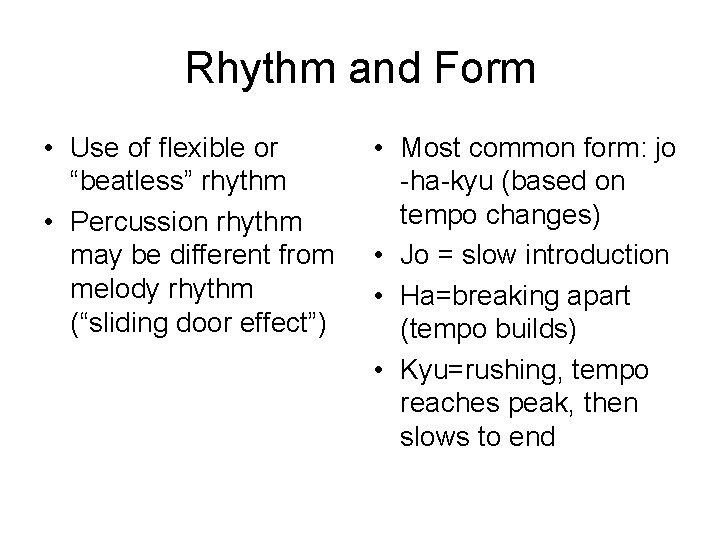 Rhythm and Form • Use of flexible or “beatless” rhythm • Percussion rhythm may