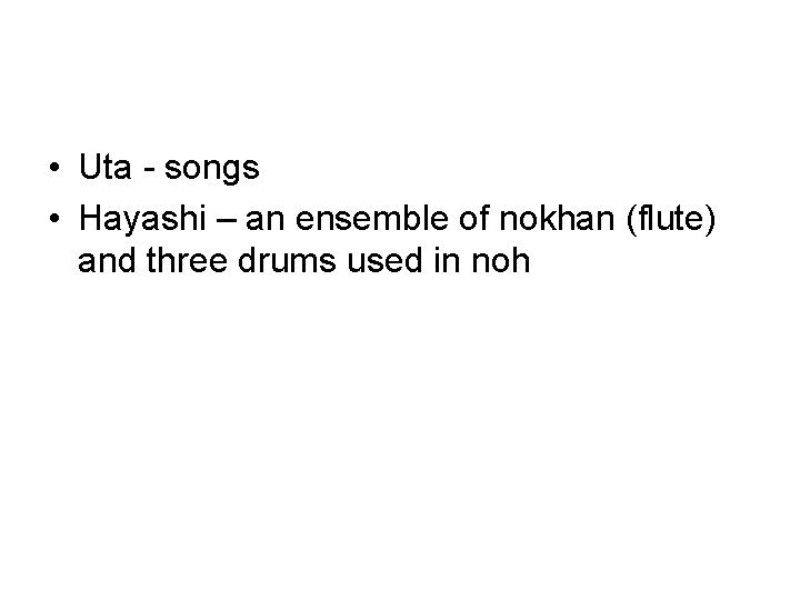  • Uta - songs • Hayashi – an ensemble of nokhan (flute) and