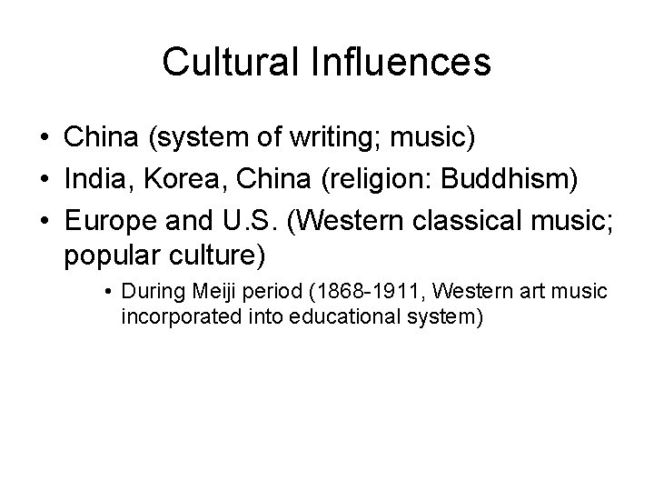 Cultural Influences • China (system of writing; music) • India, Korea, China (religion: Buddhism)