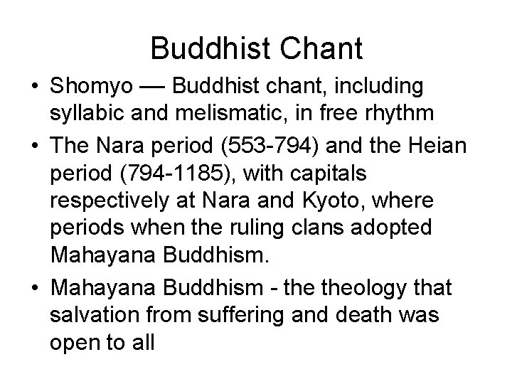 Buddhist Chant • Shomyo –– Buddhist chant, including syllabic and melismatic, in free rhythm