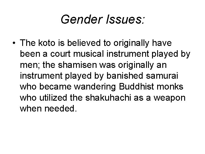 Gender Issues: • The koto is believed to originally have been a court musical