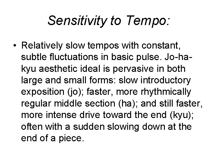 Sensitivity to Tempo: • Relatively slow tempos with constant, subtle fluctuations in basic pulse.
