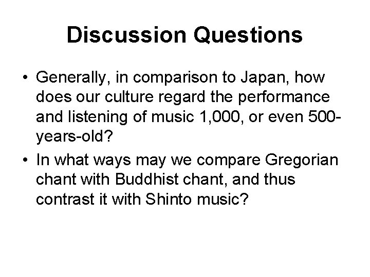 Discussion Questions • Generally, in comparison to Japan, how does our culture regard the