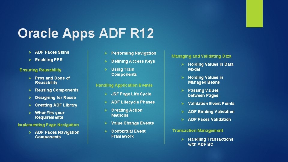 Oracle Apps ADF R 12 Ø ADF Faces Skins Ø Performing Navigation Ø Enabling