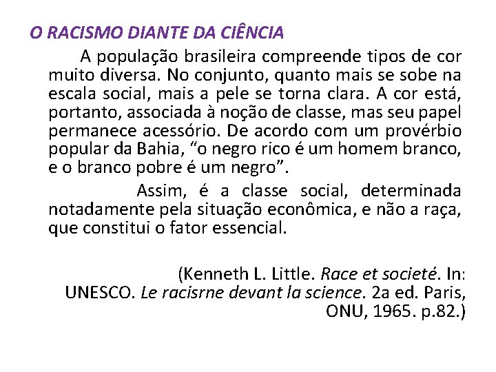 O RACISMO DIANTE DA CIÊNCIA A população brasileira compreende tipos de cor muito diversa. O RACISMO DIANTE DA CIÊNCIA A população brasileira compreende tipos de cor muito diversa.