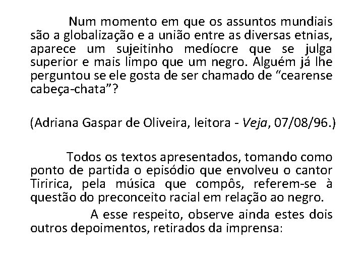 Num momento em que os assuntos mundiais são a globalização e a união Num momento em que os assuntos mundiais são a globalização e a união