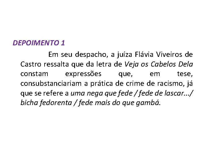 DEPOIMENTO 1 Em seu despacho, a juíza Flávia Viveiros de Castro ressalta que da DEPOIMENTO 1 Em seu despacho, a juíza Flávia Viveiros de Castro ressalta que da