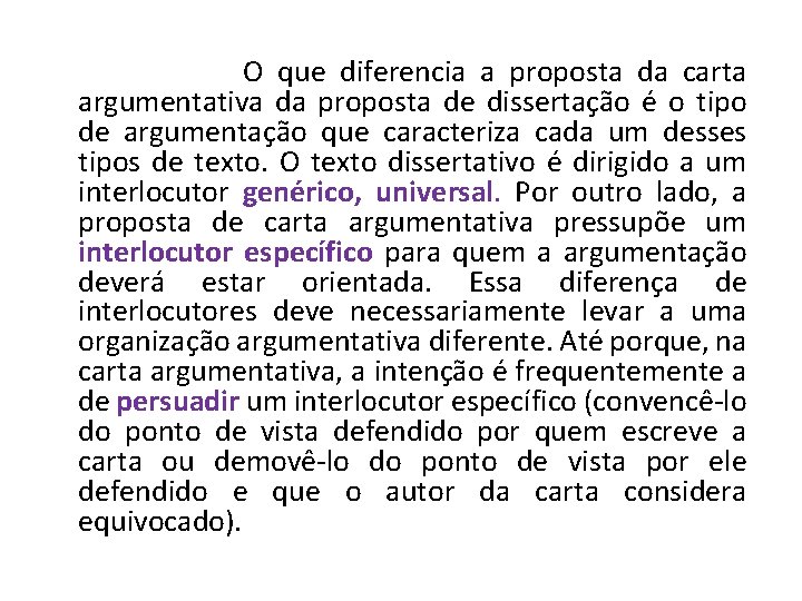 O que diferencia a proposta da carta argumentativa da proposta de dissertação é O que diferencia a proposta da carta argumentativa da proposta de dissertação é