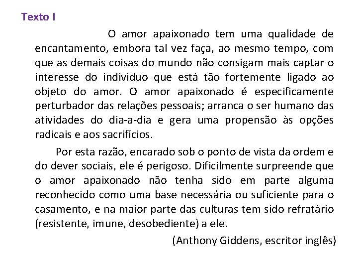 Texto I O amor apaixonado tem uma qualidade de encantamento, embora tal vez faça, Texto I O amor apaixonado tem uma qualidade de encantamento, embora tal vez faça,