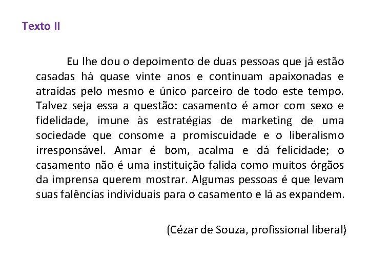 Texto II Eu lhe dou o depoimento de duas pessoas que já estão casadas Texto II Eu lhe dou o depoimento de duas pessoas que já estão casadas