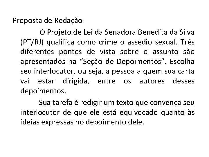 Proposta de Redação O Projeto de Lei da Senadora Benedita da Silva (PT/RJ) qualifica Proposta de Redação O Projeto de Lei da Senadora Benedita da Silva (PT/RJ) qualifica