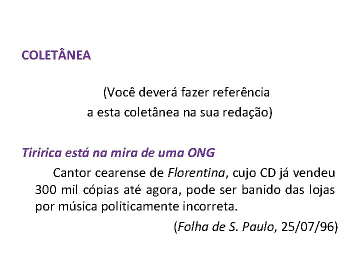COLET NEA (Você deverá fazer referência a esta coletânea na sua redação) Tiririca está COLET NEA (Você deverá fazer referência a esta coletânea na sua redação) Tiririca está