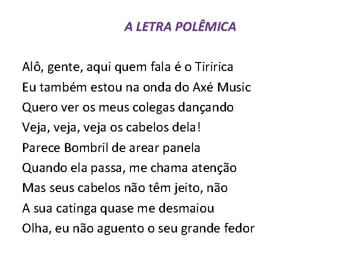 A LETRA POLÊMICA Alô, gente, aqui quem fala é o Tiririca Eu também estou A LETRA POLÊMICA Alô, gente, aqui quem fala é o Tiririca Eu também estou