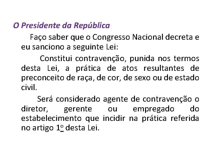 O Presidente da República Faço saber que o Congresso Nacional decreta e eu sanciono O Presidente da República Faço saber que o Congresso Nacional decreta e eu sanciono