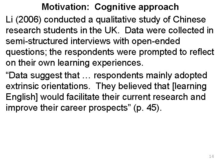 Motivation: Cognitive approach Li (2006) conducted a qualitative study of Chinese research students in