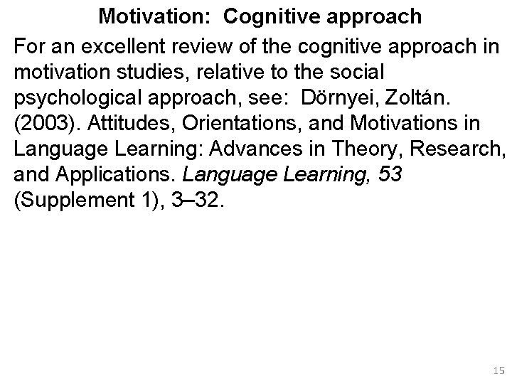 Motivation: Cognitive approach For an excellent review of the cognitive approach in motivation studies,