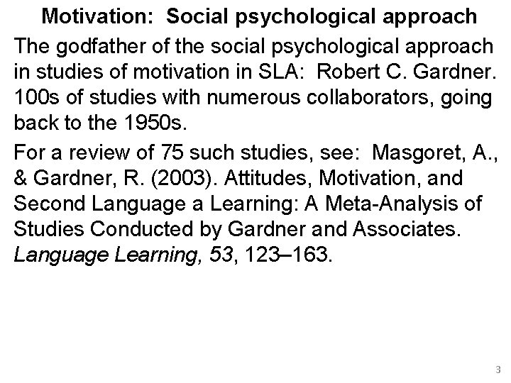 Motivation: Social psychological approach The godfather of the social psychological approach in studies of