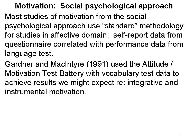 Motivation: Social psychological approach Most studies of motivation from the social psychological approach use Motivation: Social psychological approach Most studies of motivation from the social psychological approach use