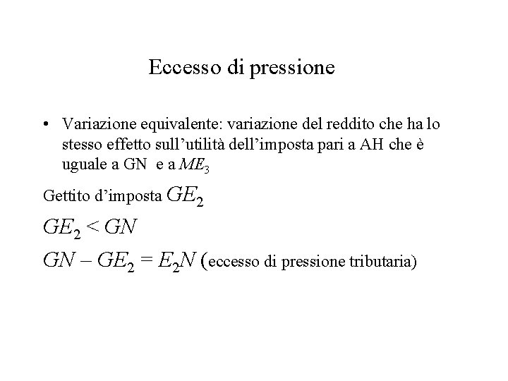 Eccesso di pressione • Variazione equivalente: variazione del reddito che ha lo stesso effetto