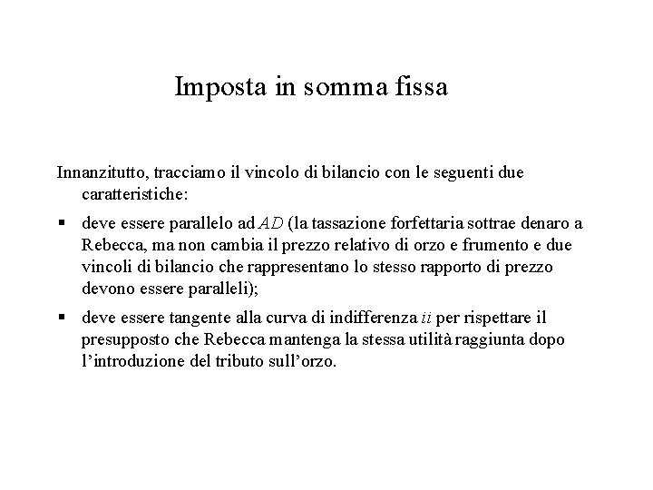 Imposta in somma fissa Innanzitutto, tracciamo il vincolo di bilancio con le seguenti due