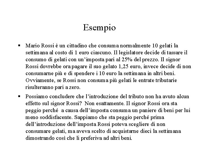 Esempio § Mario Rossi è un cittadino che consuma normalmente 10 gelati la settimana