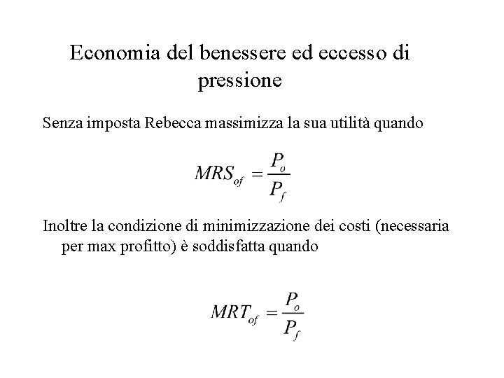 Economia del benessere ed eccesso di pressione Senza imposta Rebecca massimizza la sua utilità