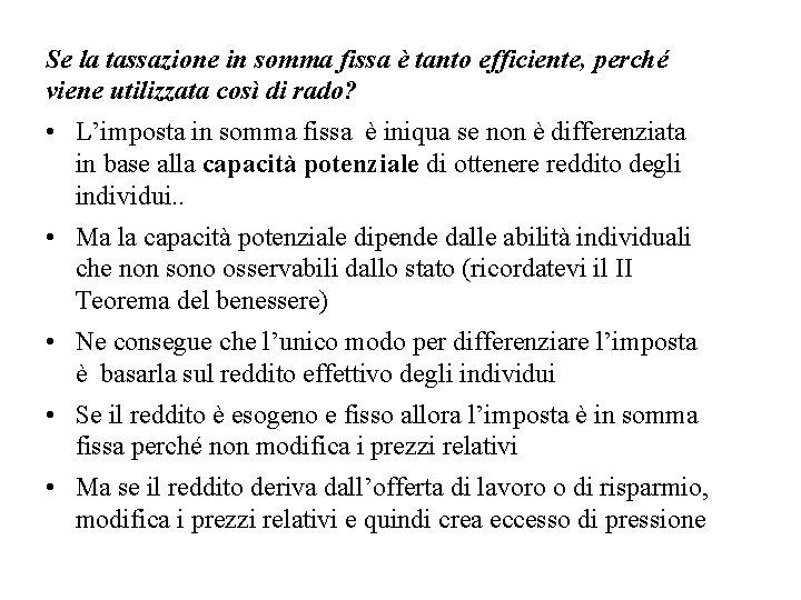 Se la tassazione in somma fissa è tanto efficiente, perché viene utilizzata così di