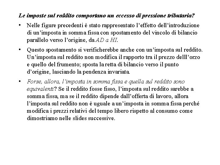 Le imposte sul reddito comportano un eccesso di pressione tributaria? • Nelle figure precedenti