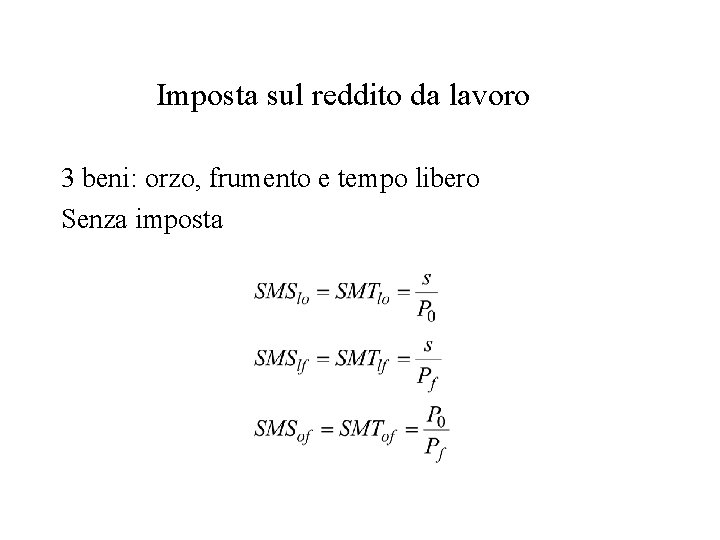 Imposta sul reddito da lavoro 3 beni: orzo, frumento e tempo libero Senza imposta