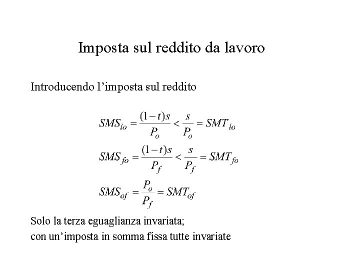 Imposta sul reddito da lavoro Introducendo l’imposta sul reddito Solo la terza eguaglianza invariata;