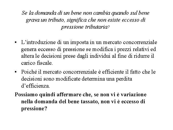 Se la domanda di un bene non cambia quando sul bene grava un tributo,