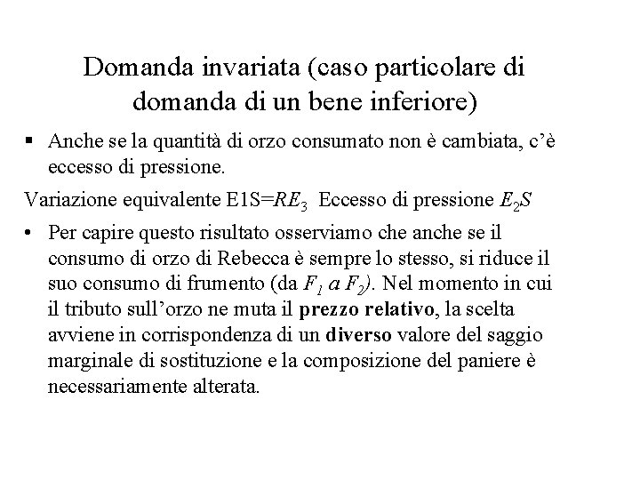 Domanda invariata (caso particolare di domanda di un bene inferiore) § Anche se la