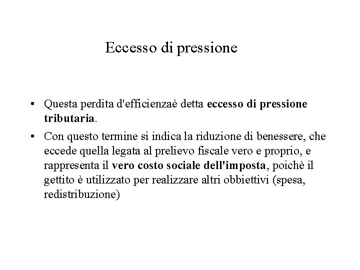 Eccesso di pressione • Questa perdita d'efficienzaè detta eccesso di pressione tributaria. • Con