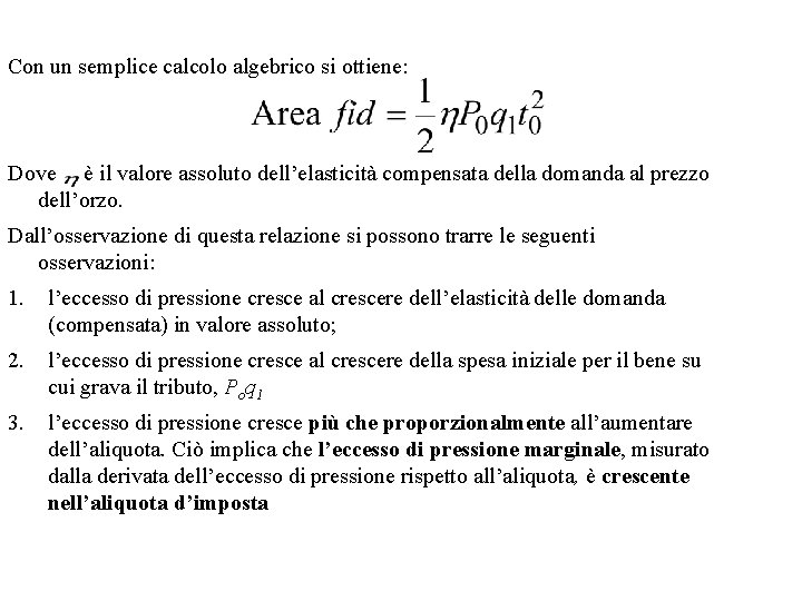 Con un semplice calcolo algebrico si ottiene: Dove è il valore assoluto dell’elasticità compensata