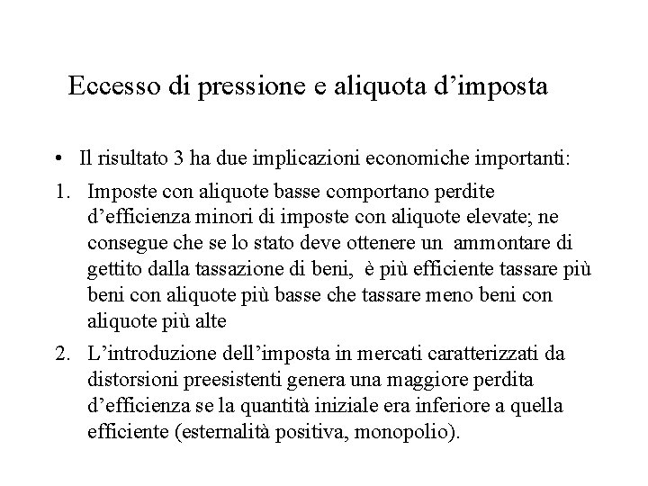 Eccesso di pressione e aliquota d’imposta • Il risultato 3 ha due implicazioni economiche